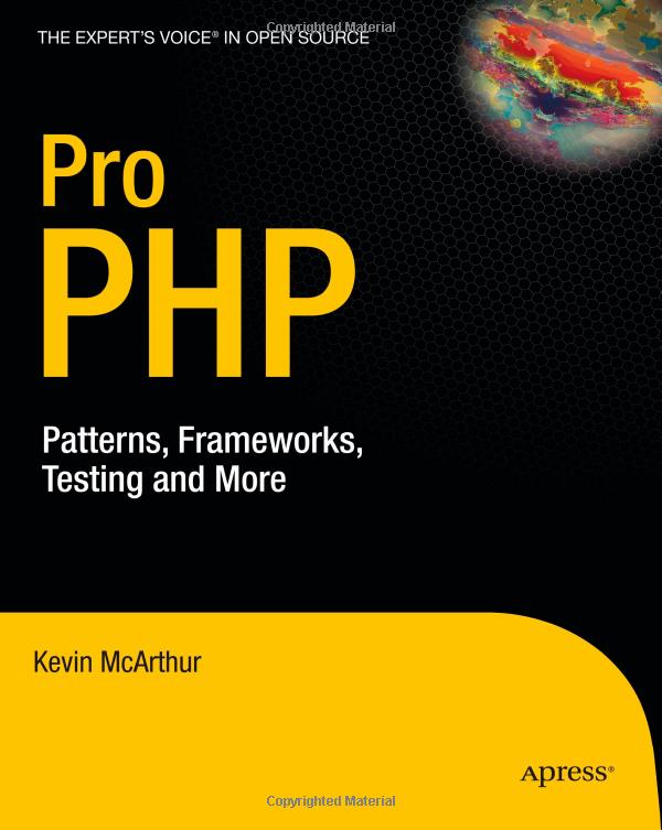 Pro PHP - Patterns, Frameworks, Testing and More